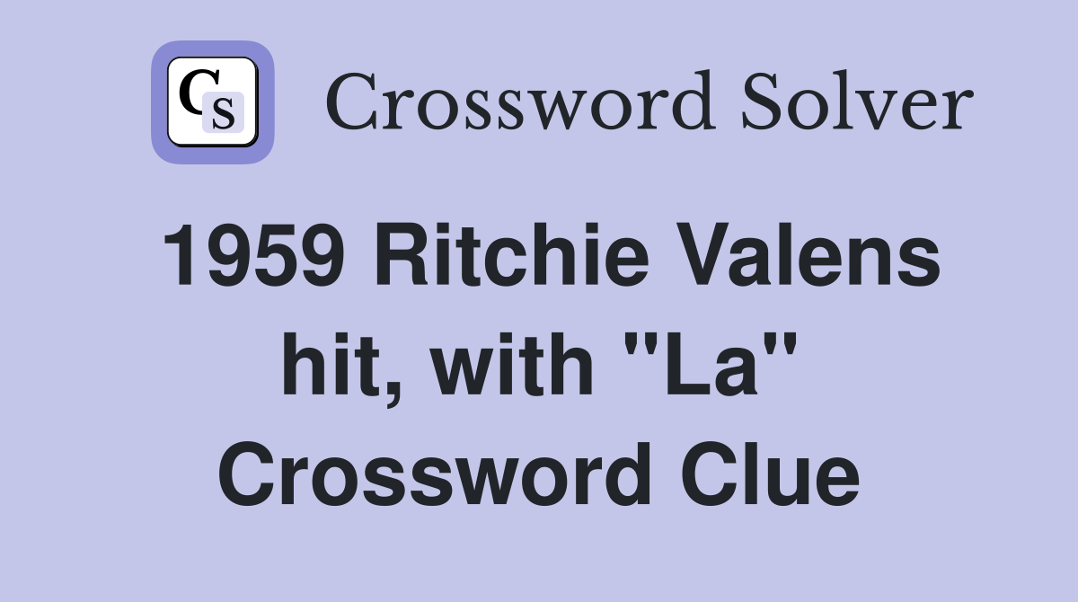 1959 Ritchie Valens hit, with "La" Crossword Clue
