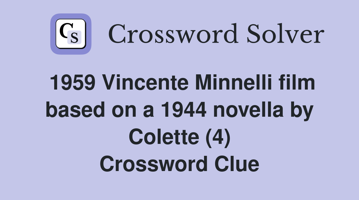 1959 Vincente Minnelli film based on a 1944 novella by Colette (4) Crossword Clue