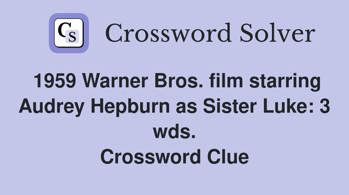 1959 Warner Bros. film starring Audrey Hepburn as Sister Luke: 3 wds. Crossword Clue
