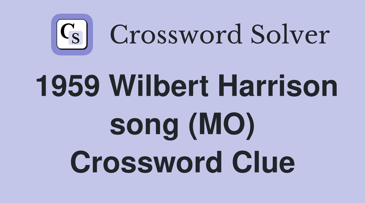 1959 Wilbert Harrison song (MO) Crossword Clue