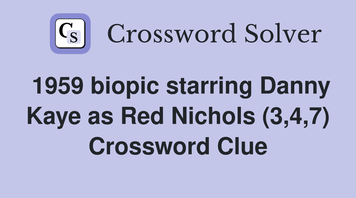 1959 biopic starring Danny Kaye as Red Nichols (3,4,7) Crossword Clue
