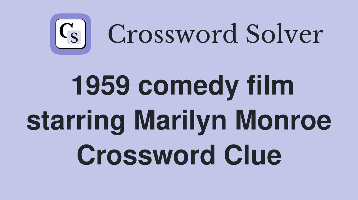 1959 comedy film starring Marilyn Monroe Crossword Clue