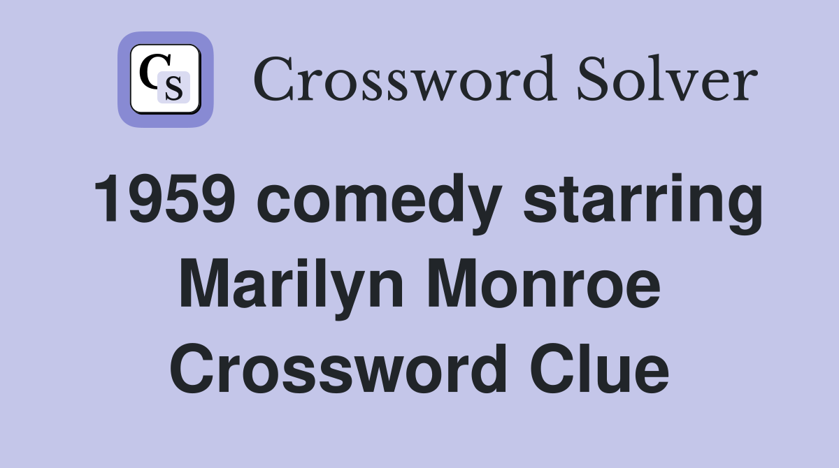 1959 comedy starring Marilyn Monroe Crossword Clue