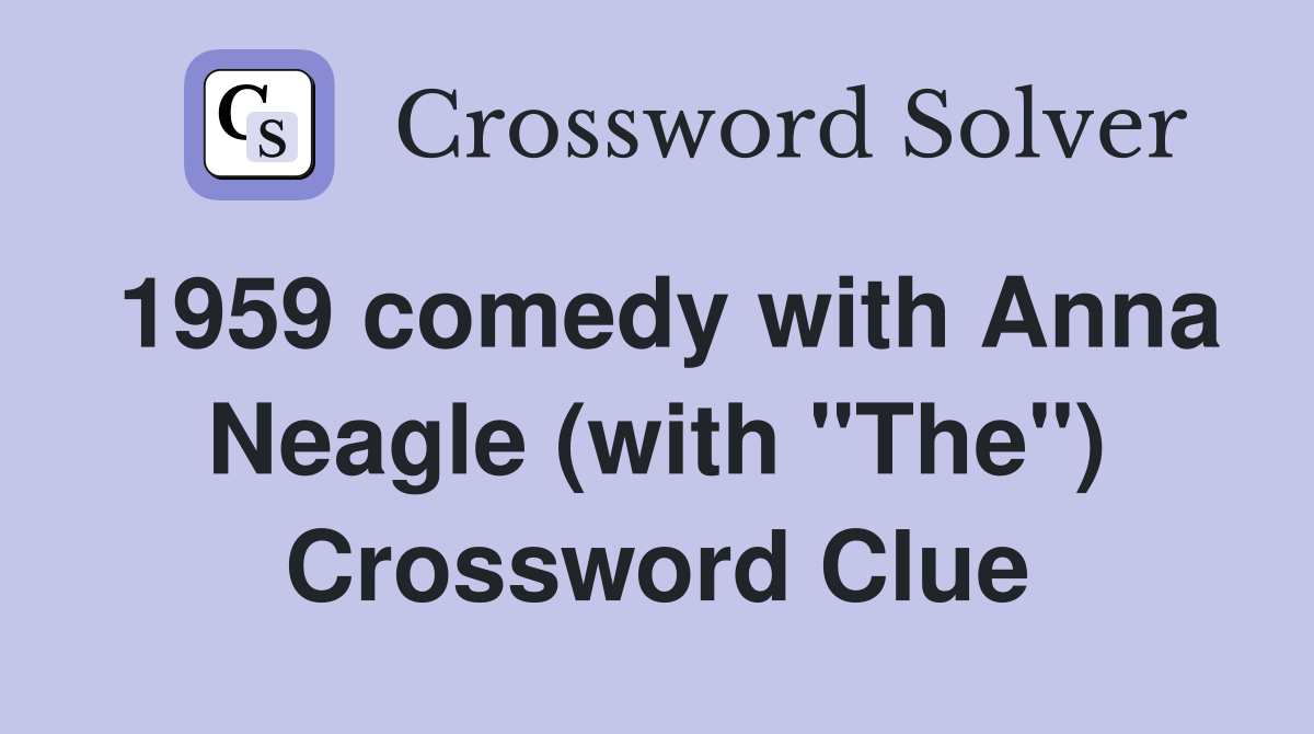 1959 comedy with Anna Neagle (with "The") Crossword Clue
