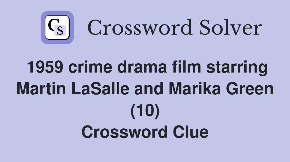 1959 crime drama film starring Martin LaSalle and Marika Green (10) Crossword Clue