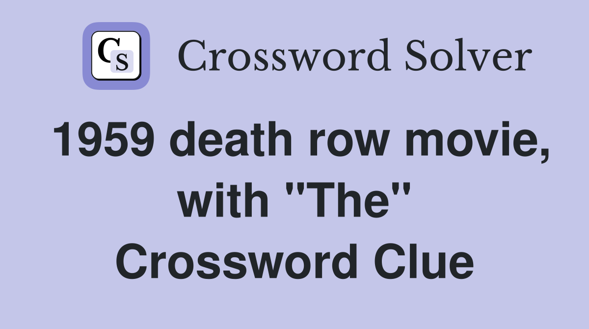 1959 death row movie, with "The" Crossword Clue