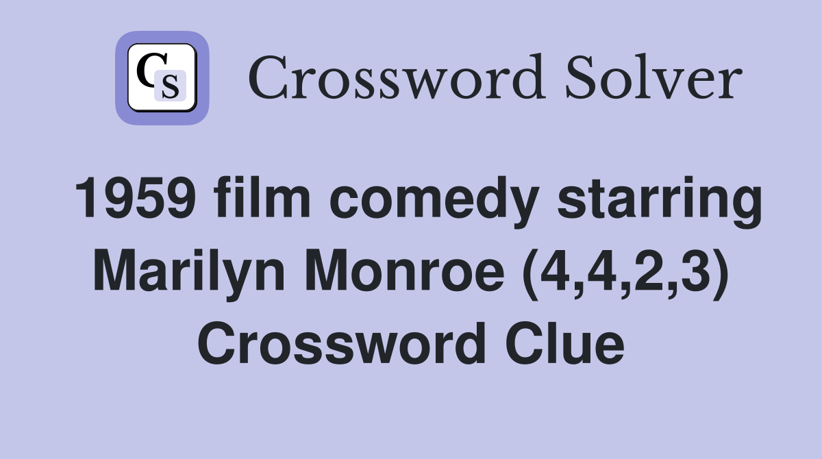 1959 film comedy starring Marilyn Monroe (4,4,2,3) Crossword Clue