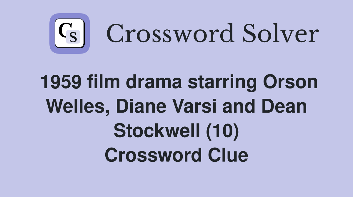 1959 film drama starring Orson Welles, Diane Varsi and Dean Stockwell (10) Crossword Clue
