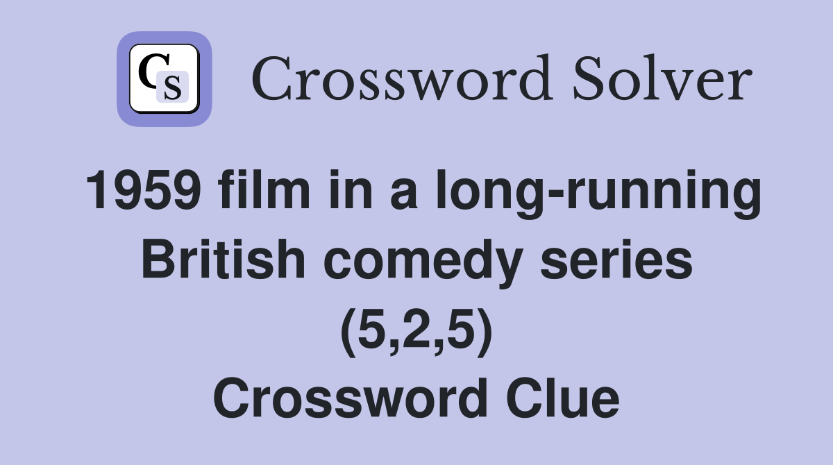 1959 film in a long-running British comedy series (5,2,5) Crossword Clue