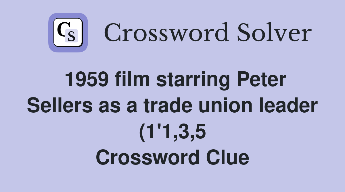 1959 film starring Peter Sellers as a trade union leader (1 #39 1 3 5 1959 film starring Peter Sellers as a trade union leader (1 #39 1 3 5
