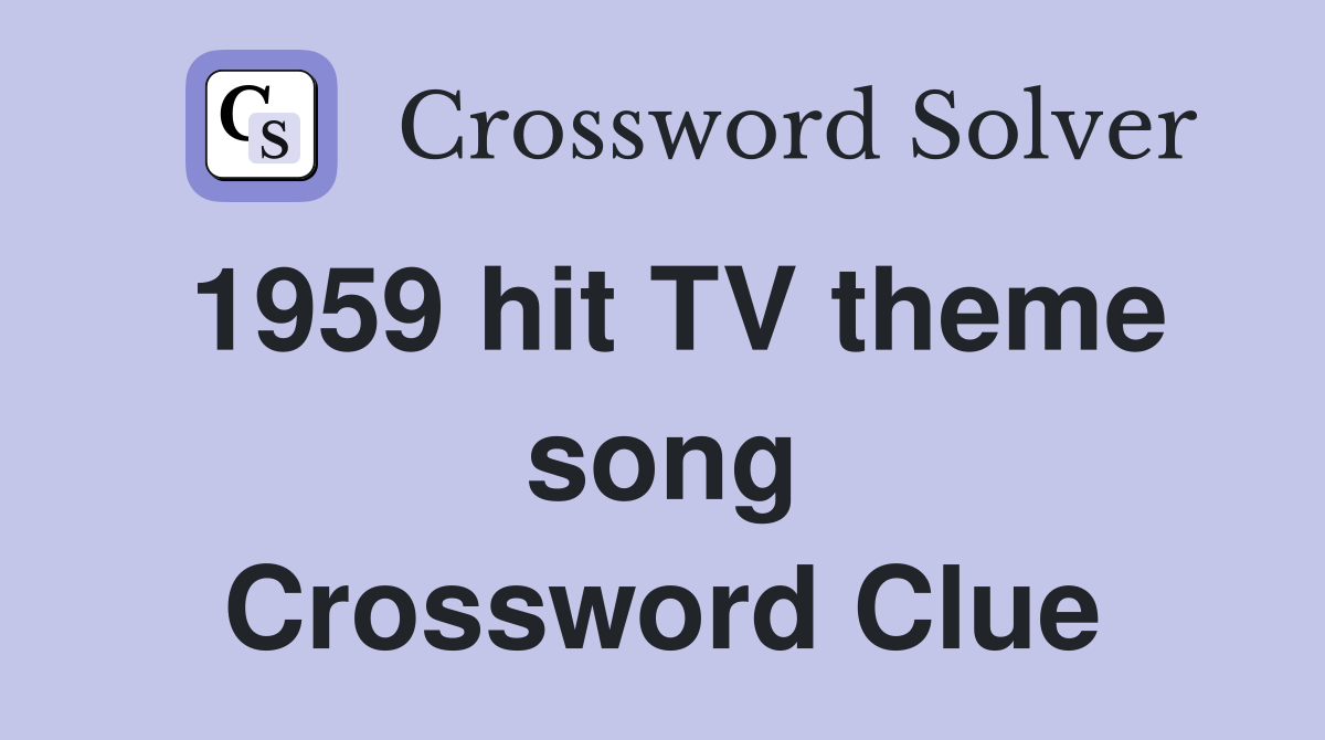 1959 hit TV theme song Crossword Clue