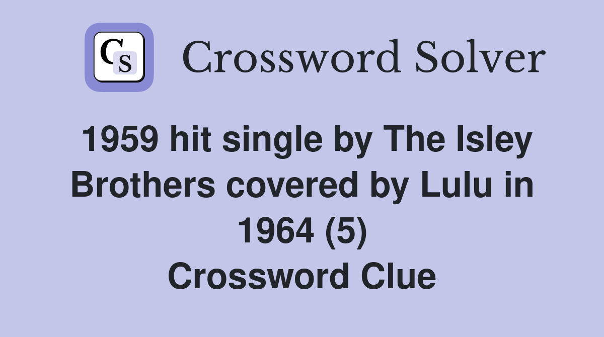 1959 hit single by The Isley Brothers covered by Lulu in 1964 (5) Crossword Clue