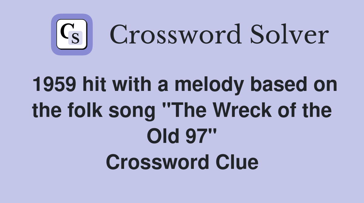 1959 hit with a melody based on the folk song "The Wreck of the Old 97" Crossword Clue