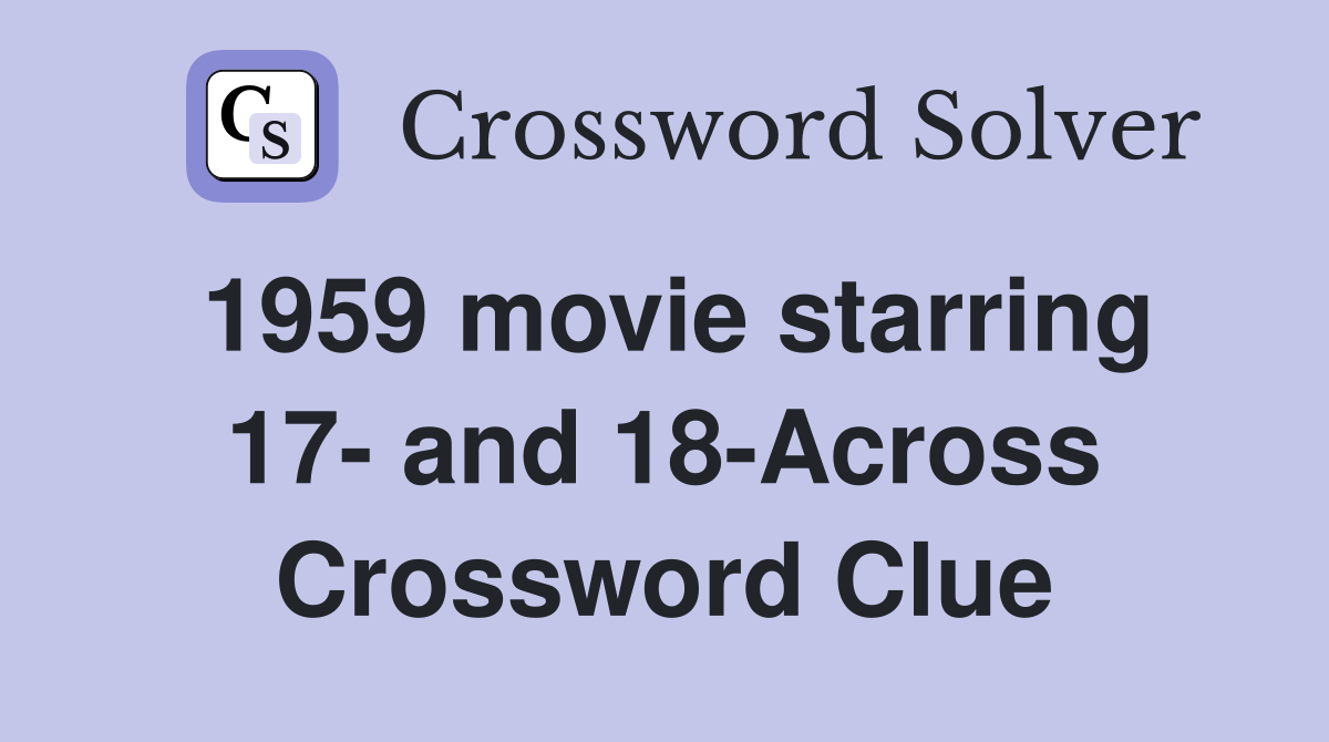 1959 movie starring 17- and 18-Across Crossword Clue