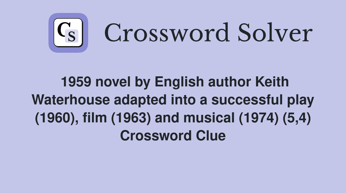 1959 novel by English author Keith Waterhouse adapted into a successful play (1960), film (1963) and musical (1974) (5,4) Crossword Clue
