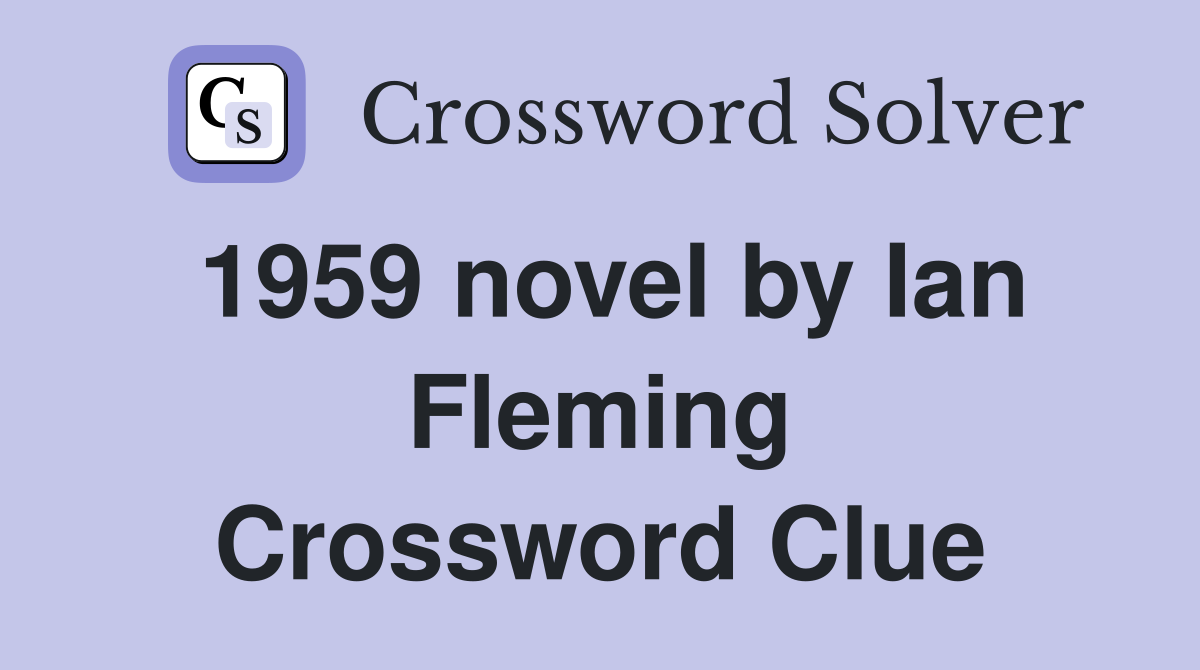 1959 novel by Ian Fleming Crossword Clue