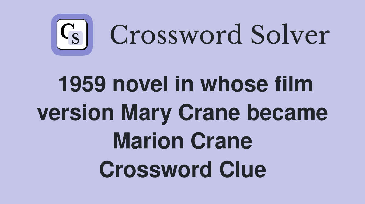 1959 novel in whose film version Mary Crane became Marion Crane Crossword Clue