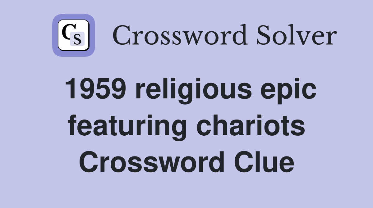 1959 religious epic featuring chariots Crossword Clue