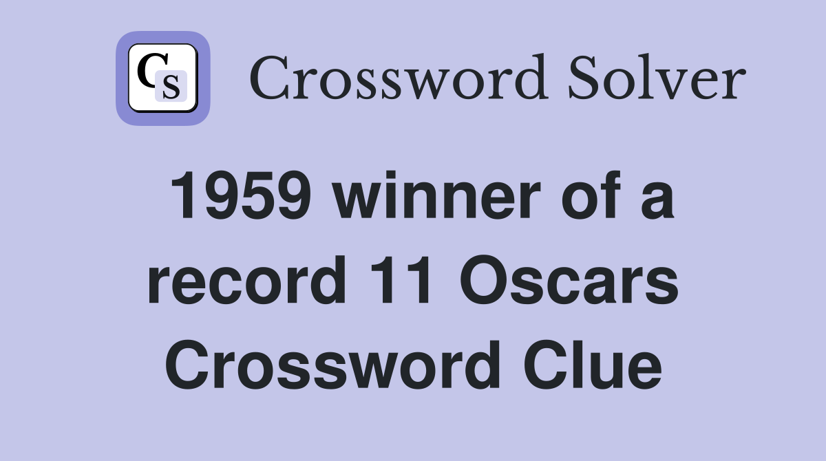 1959 winner of a record 11 Oscars Crossword Clue