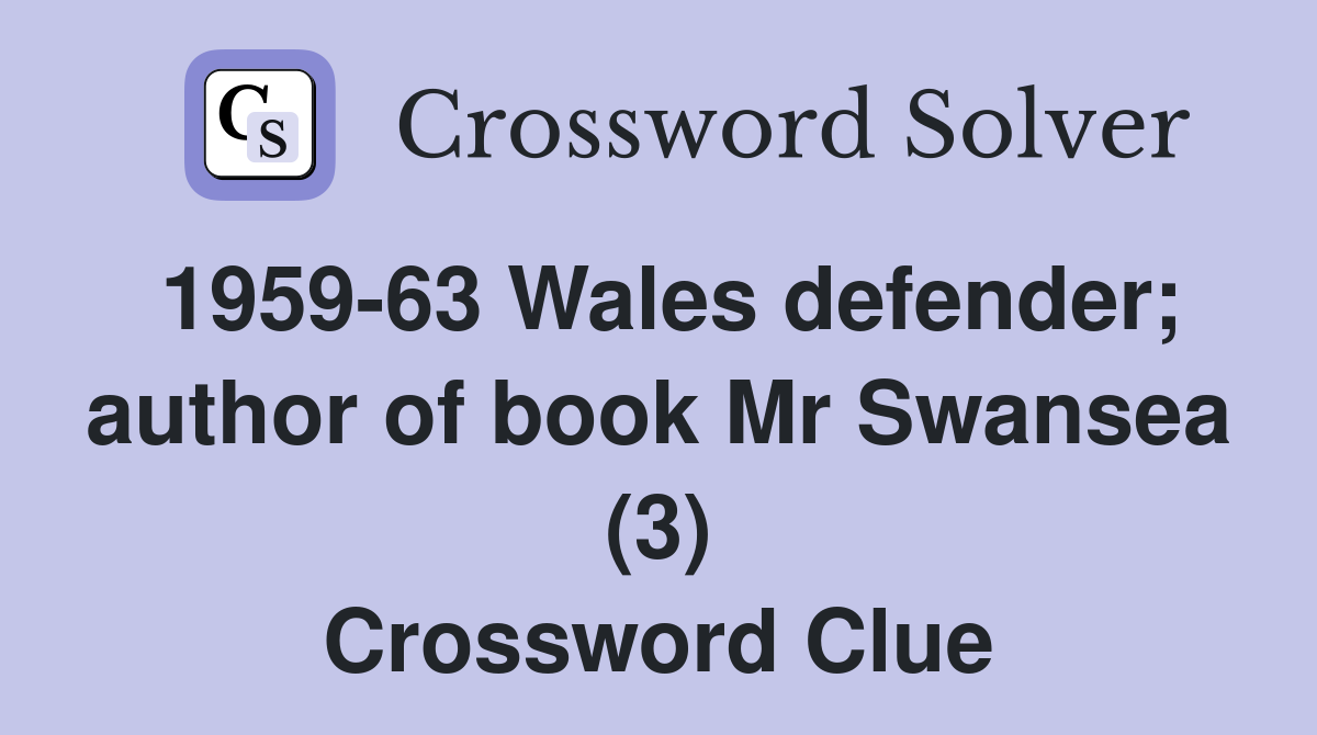 1959-63 Wales defender; author of book Mr Swansea (3) Crossword Clue