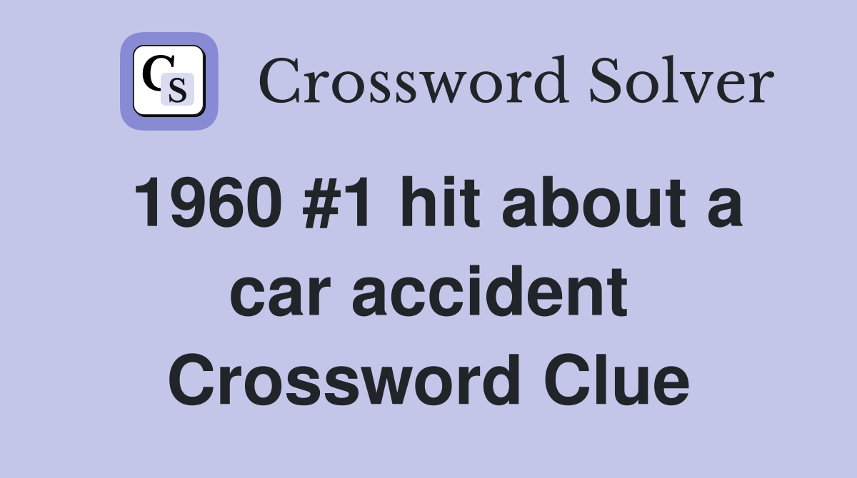 1960 #1 hit about a car accident Crossword Clue