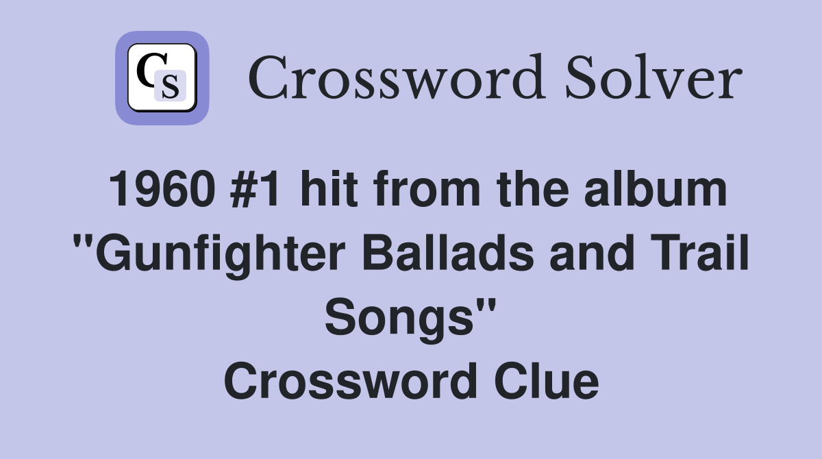 1960 #1 hit from the album "Gunfighter Ballads and Trail Songs" Crossword Clue