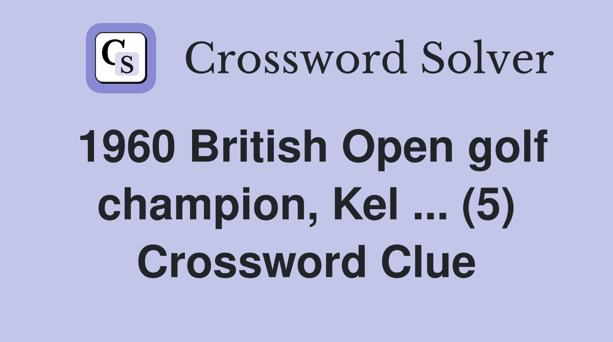 1960 British Open golf champion, Kel ... (5) Crossword Clue