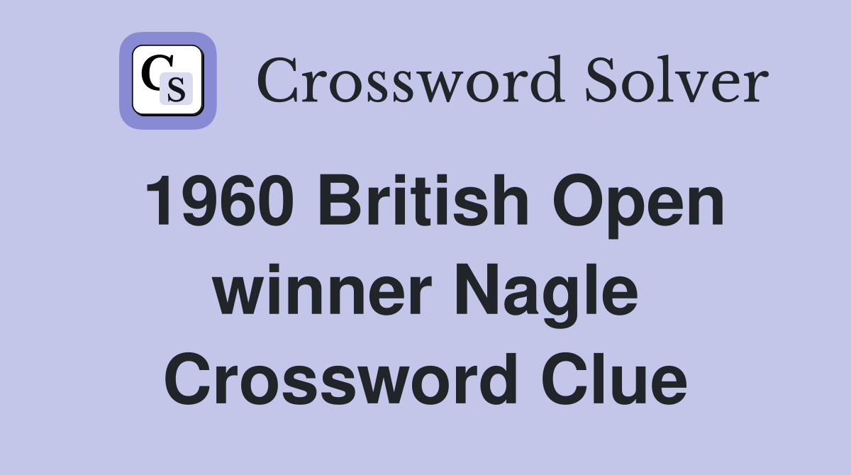 1960 British Open winner Nagle Crossword Clue