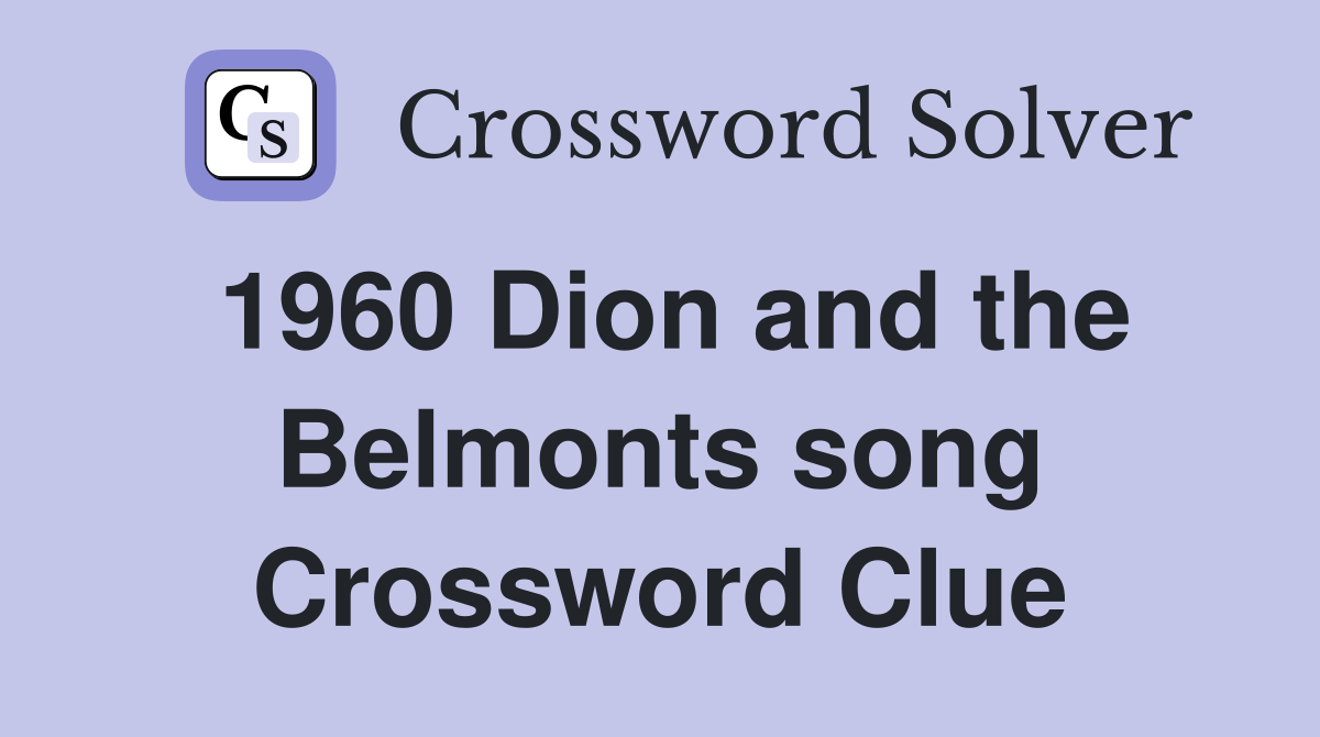 1960 Dion and the Belmonts song Crossword Clue