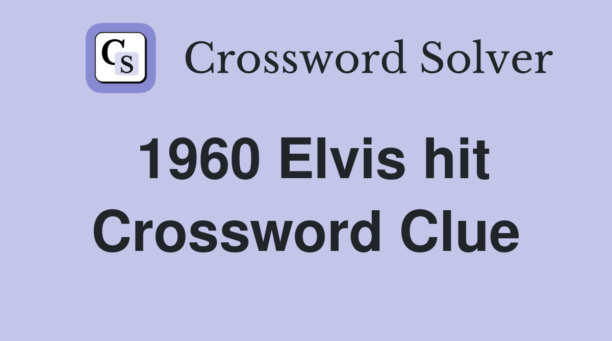1960 Elvis hit Crossword Clue