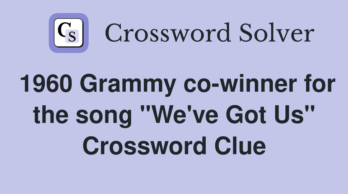 1960 Grammy co-winner for the song "We've Got Us" Crossword Clue