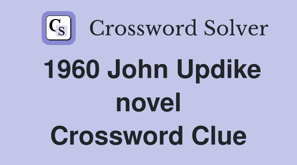 1960 John Updike novel Crossword Clue