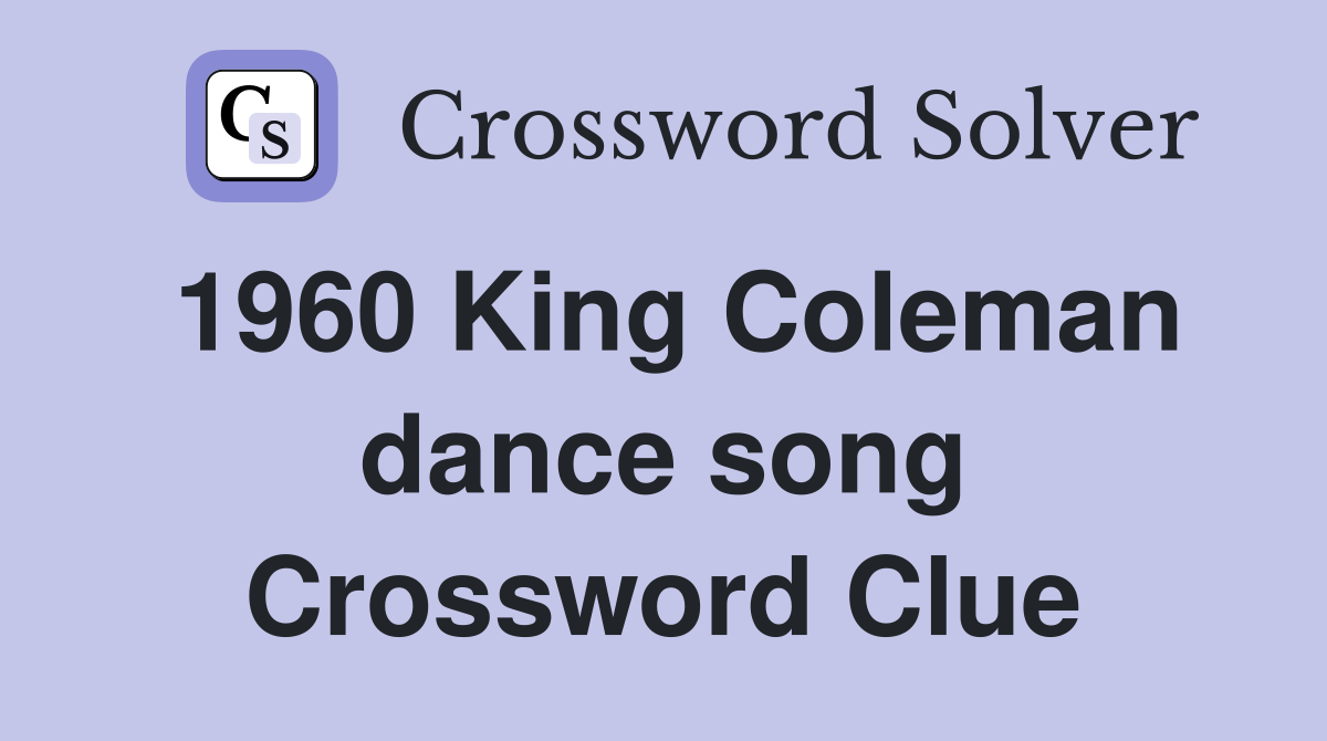 1960 King Coleman dance song Crossword Clue