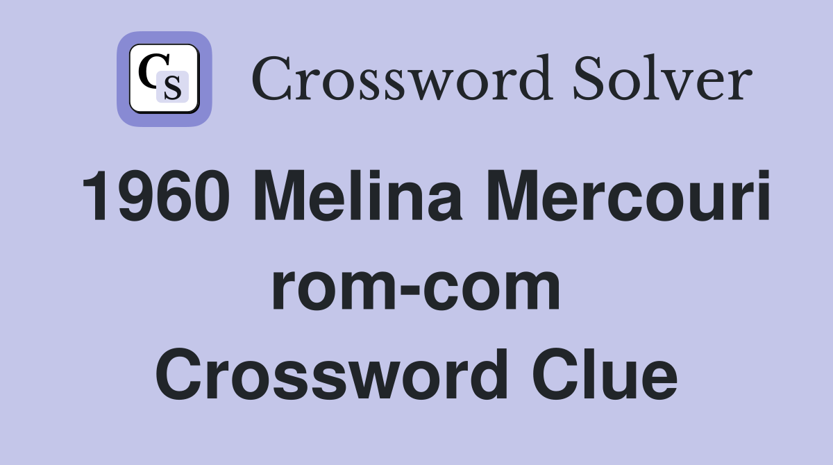 1960 Melina Mercouri rom-com Crossword Clue