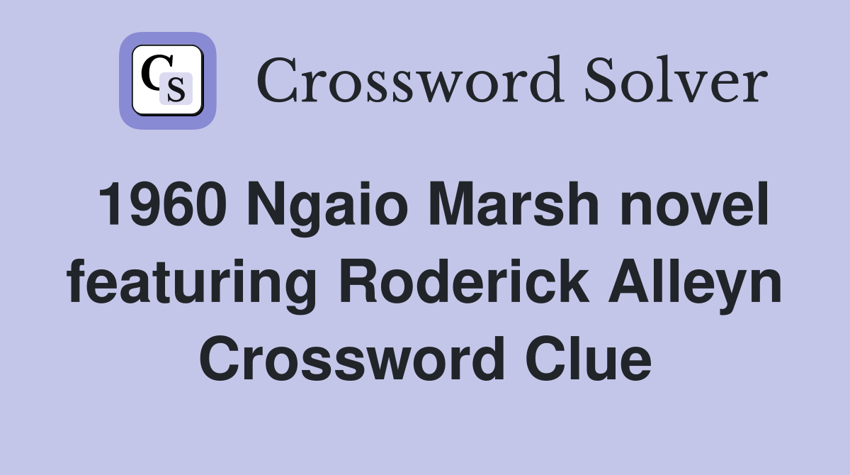 1960 Ngaio Marsh novel featuring Roderick Alleyn Crossword Clue