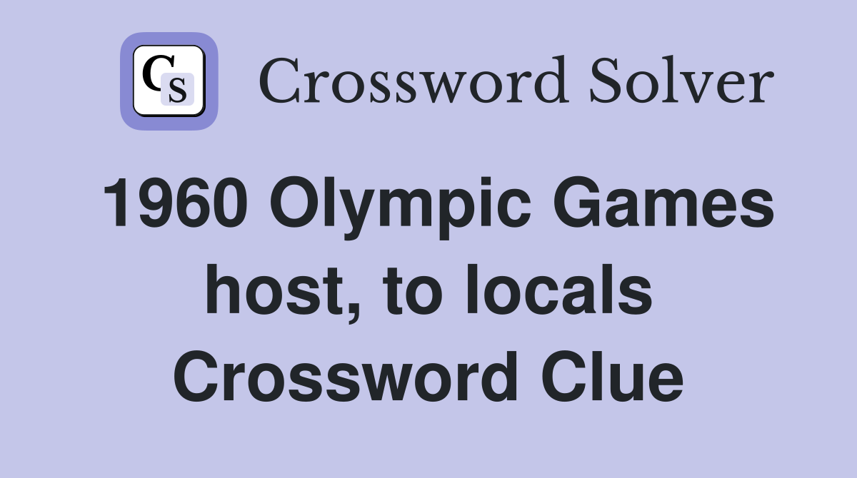 1960 Olympic Games host, to locals Crossword Clue