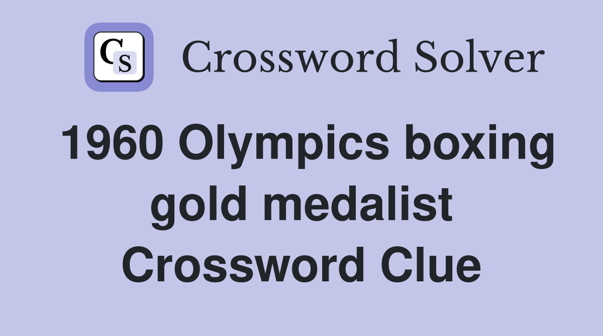 1960 Olympics boxing gold medalist Crossword Clue