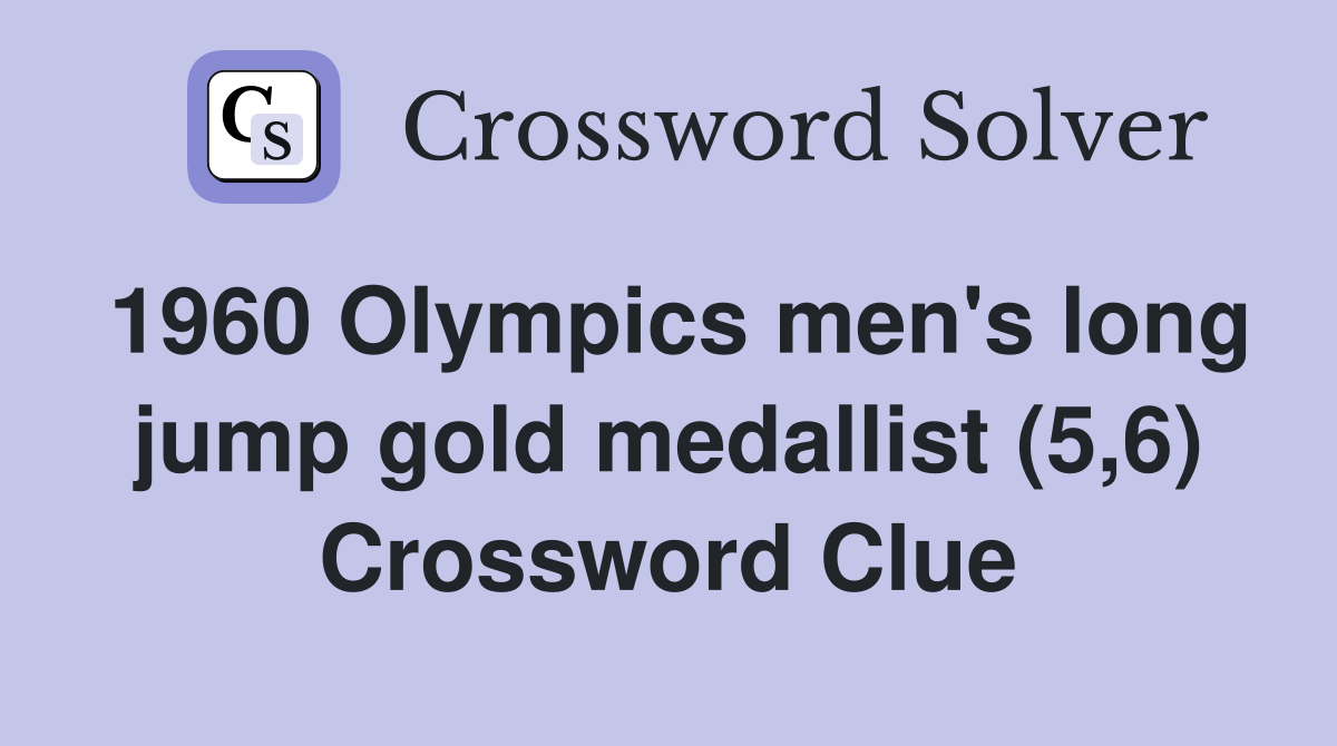 1960 Olympics men's long jump gold medallist (5,6) Crossword Clue