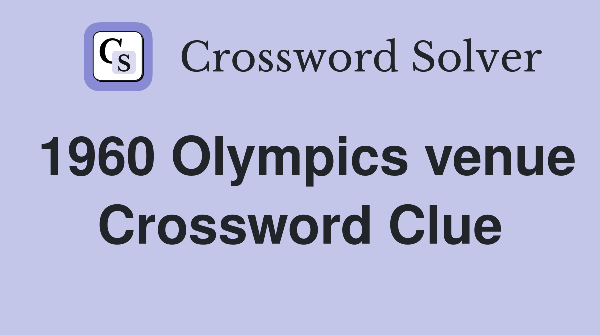 1960 Olympics venue Crossword Clue