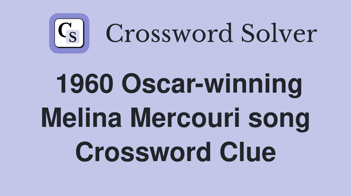1960 Oscar-winning Melina Mercouri song Crossword Clue