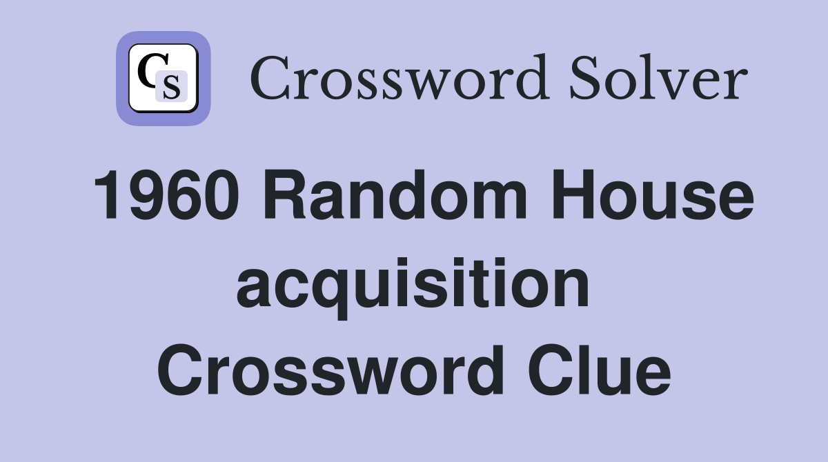 1960 Random House acquisition Crossword Clue