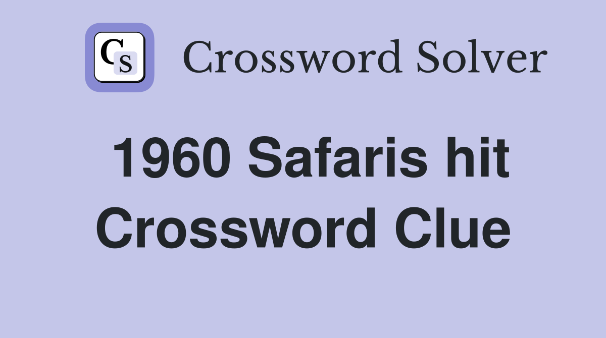 1960 Safaris hit Crossword Clue