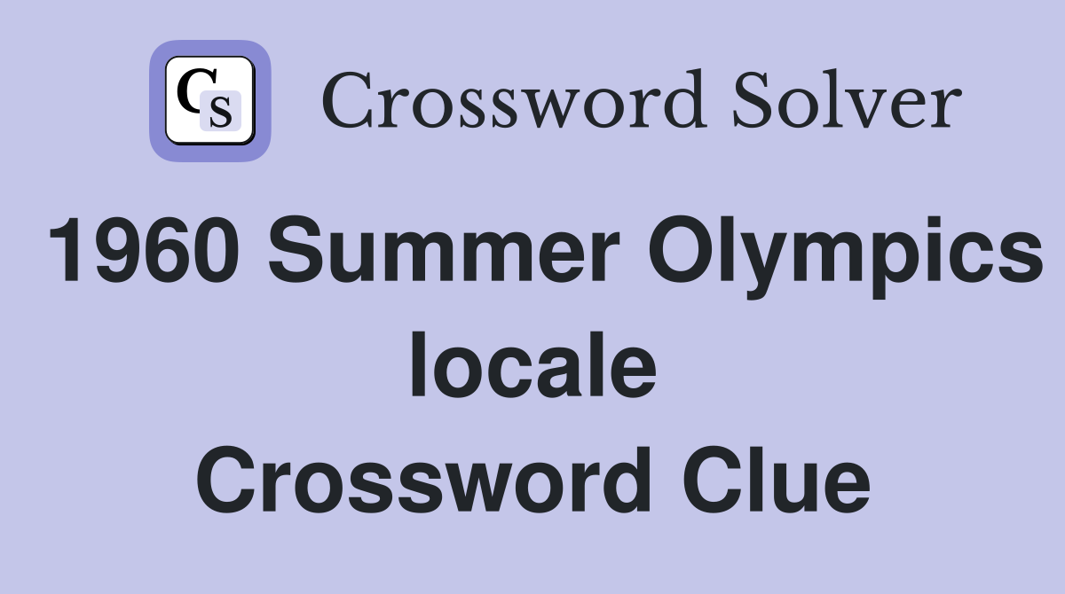 1960 Summer Olympics locale Crossword Clue