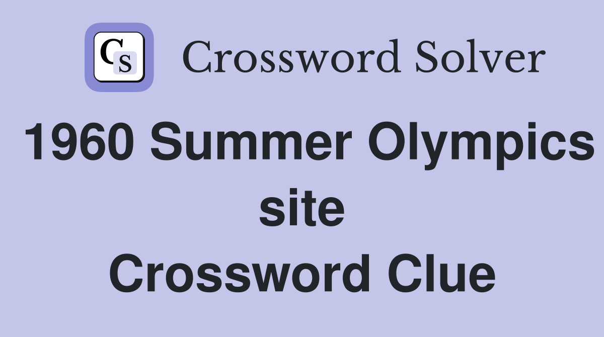 1960 Summer Olympics site Crossword Clue