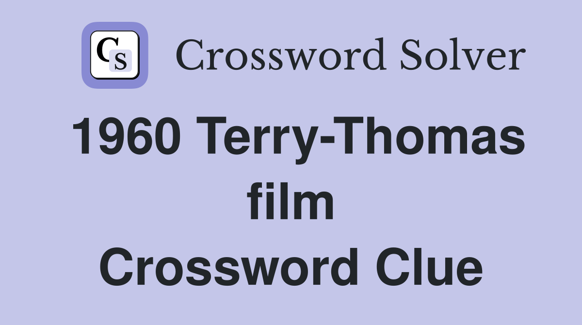 1960 Terry-Thomas film Crossword Clue