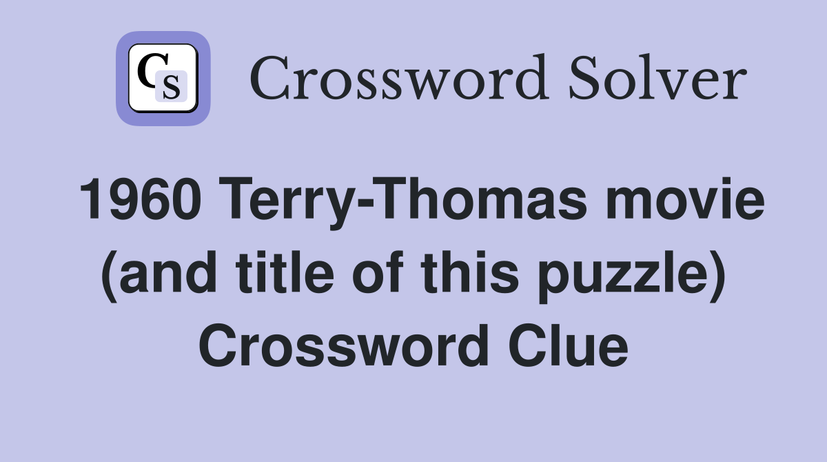 1960 Terry-Thomas movie (and title of this puzzle) Crossword Clue