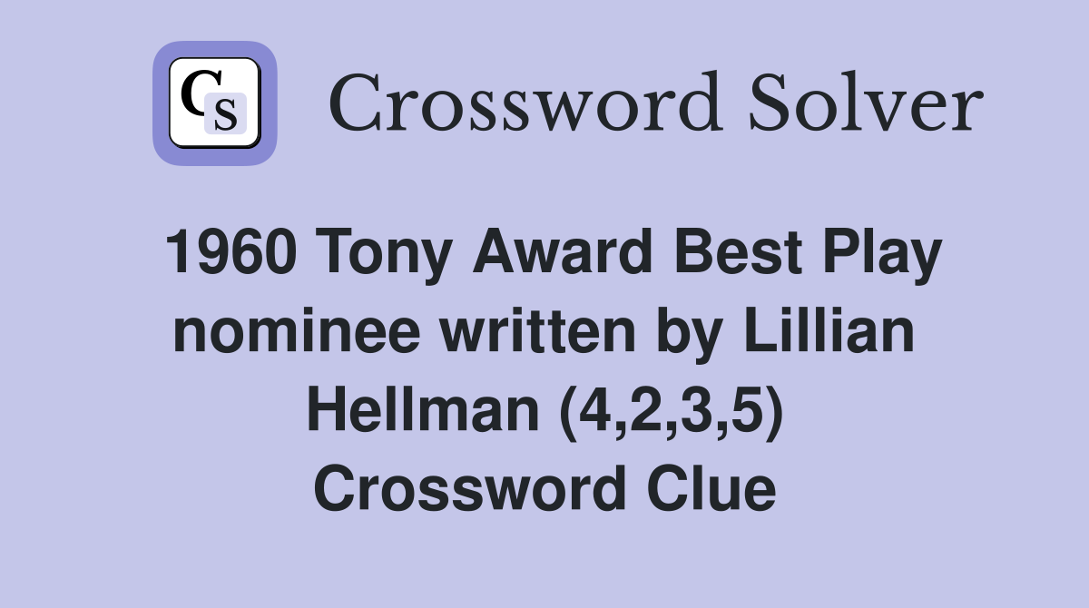 1960 Tony Award Best Play nominee written by Lillian Hellman (4,2,3,5) Crossword Clue