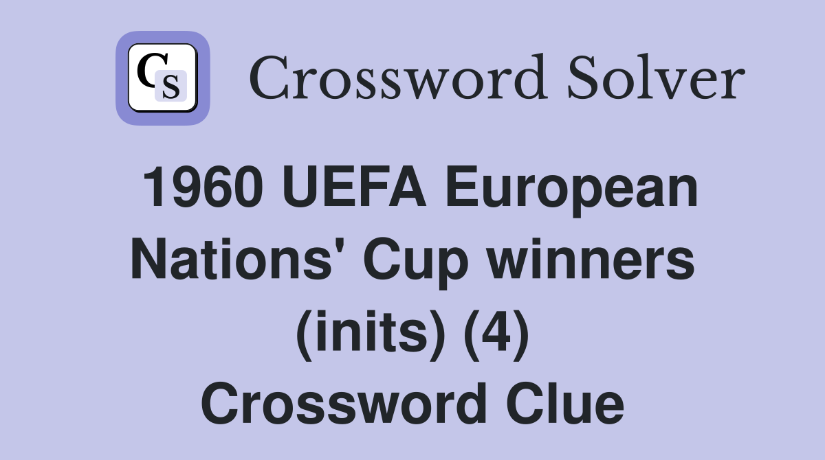 1960 UEFA European Nations' Cup winners (inits) (4) Crossword Clue