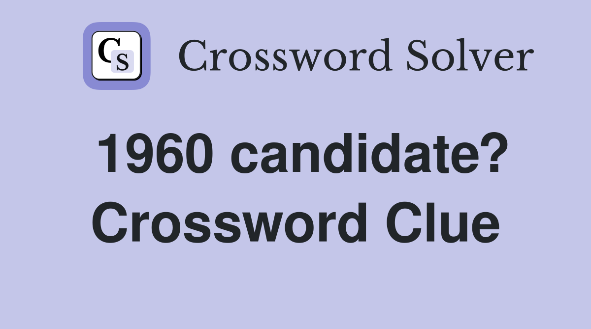 1960 candidate? Crossword Clue