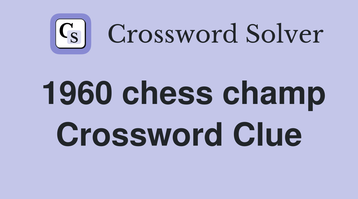 1960 chess champ Crossword Clue